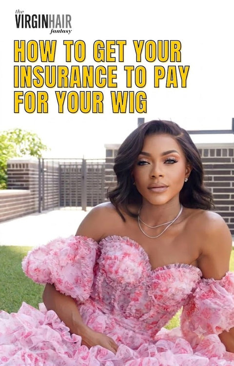 How to Get Your Insurance to Pay for Your Wig (step-by-step guide)